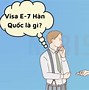 Điều Kiện Đi E7 Hàn Quốc