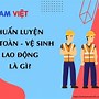 Quy Định Về Công Tác Huấn Luyện An Toàn Lao Động Vệ Sinh Lao Động